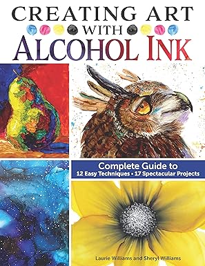 Creating Art with Alcohol Ink Creating Art with Alcohol Ink